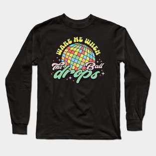 Wake me when the ball drops Long Sleeve T-Shirt